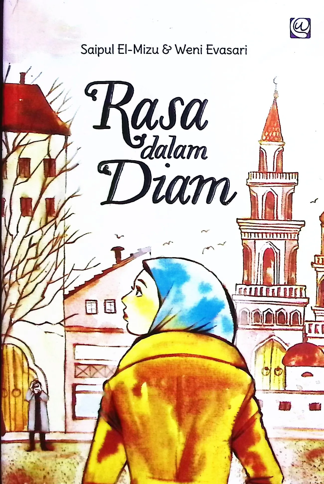 Cover Rasa dalam diam / Saipul El-Mizu, Weni Evasari; penyunting, Radindra Rahman