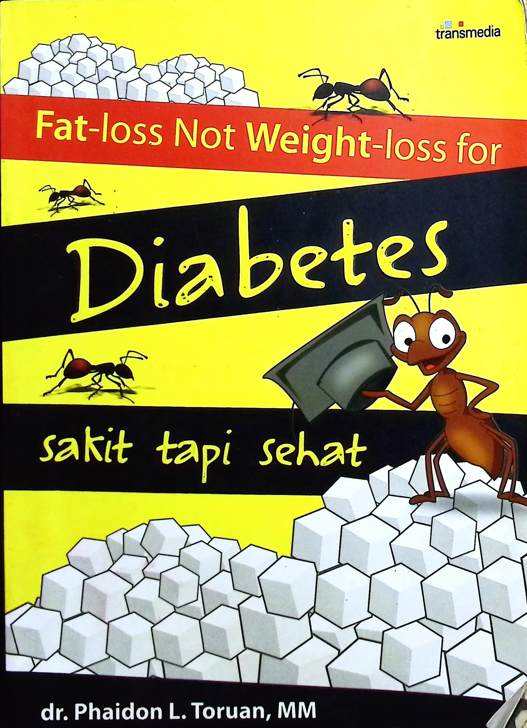 Cover Fat-loss not weight-loss for diabetes sakit tapi sehat / Toruan, Phaidon L; penyunting, Lukito AM