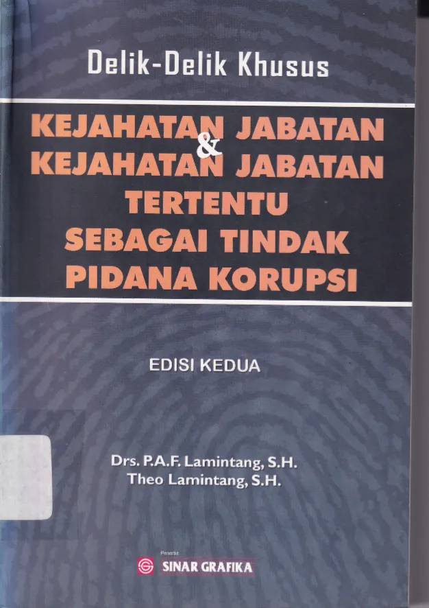 Cover Delik-delik khusus kejahatan jabatan dan kejahatan jabatan tertentu sebagai tindak pidana korupsi / P.A.F Lamintang & Theo Lamintang