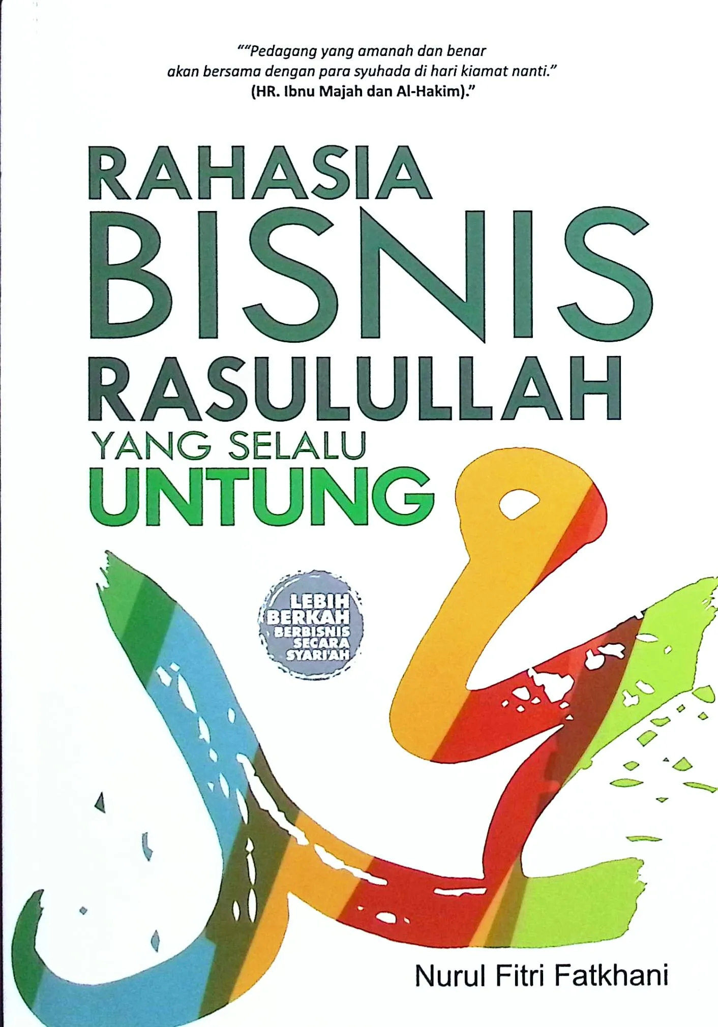 Cover Rahasia bisnis Rasulullah yang selalu untung / Nurul Fitri Fatkhani; editor, Esti utami