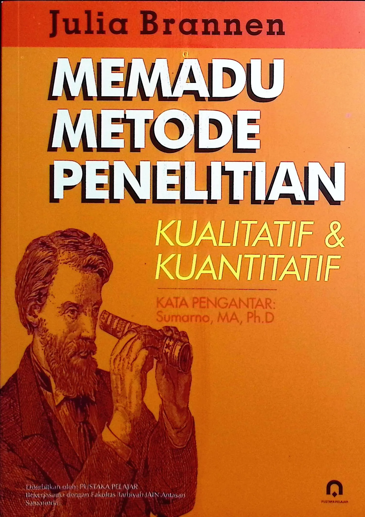 Cover Memadu metode penelitian kualitaif & kuantitatif / Brannen, Julia; alih bahasa, H. Nuktah Arfawie Kurde, Imam Safe'i, Noorhaidi A.H; penyunting, Imam Safe'i