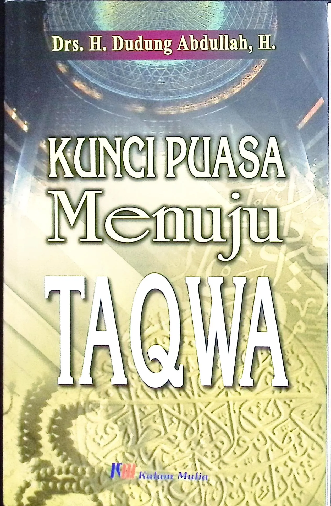 Cover Kunci puasa menuju taqwa  / Dudung Abdullah Harun, Moch. Oman Fathrrohman