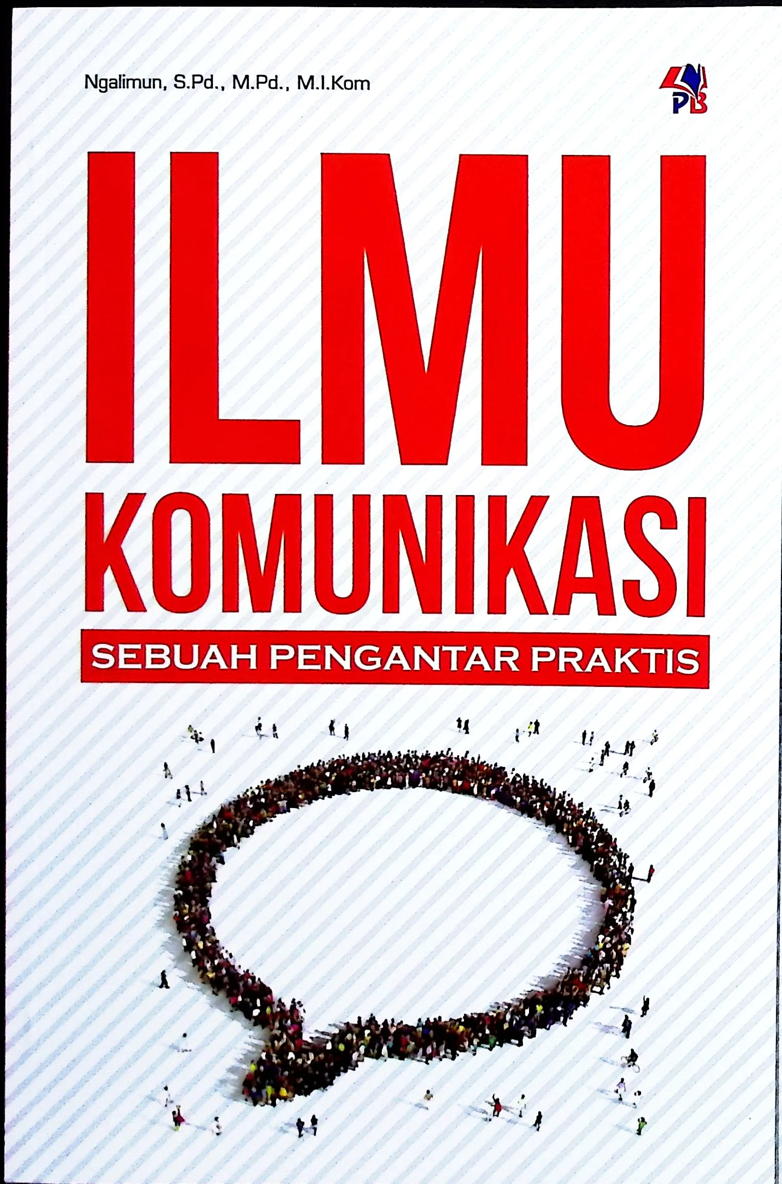 Cover Ilmu komunikasi sebuah pengantar praktis / Ngalimun