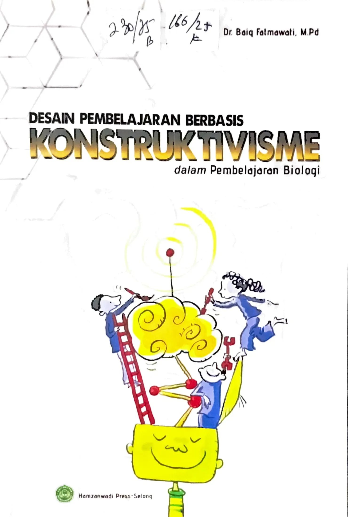 Cover Desain pembelajaran berbasis konstruktivisme dalam pembelajaran biologi / Baiq Fatmawati; editor, Baiq Desi Dwi Arianti, Selamet Riadi Jaelani