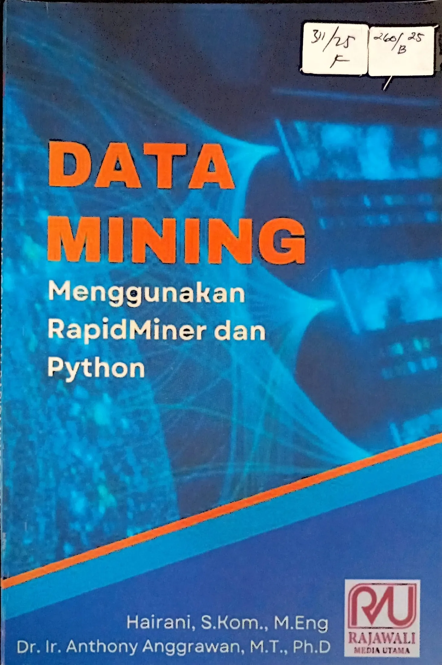 Cover Data mining menggunakan Rapid Miner dan Python / Hairani, Anthony Anggrawan; editor, Khairan Marzuki, Elyakim Nova Supriyedi Patty