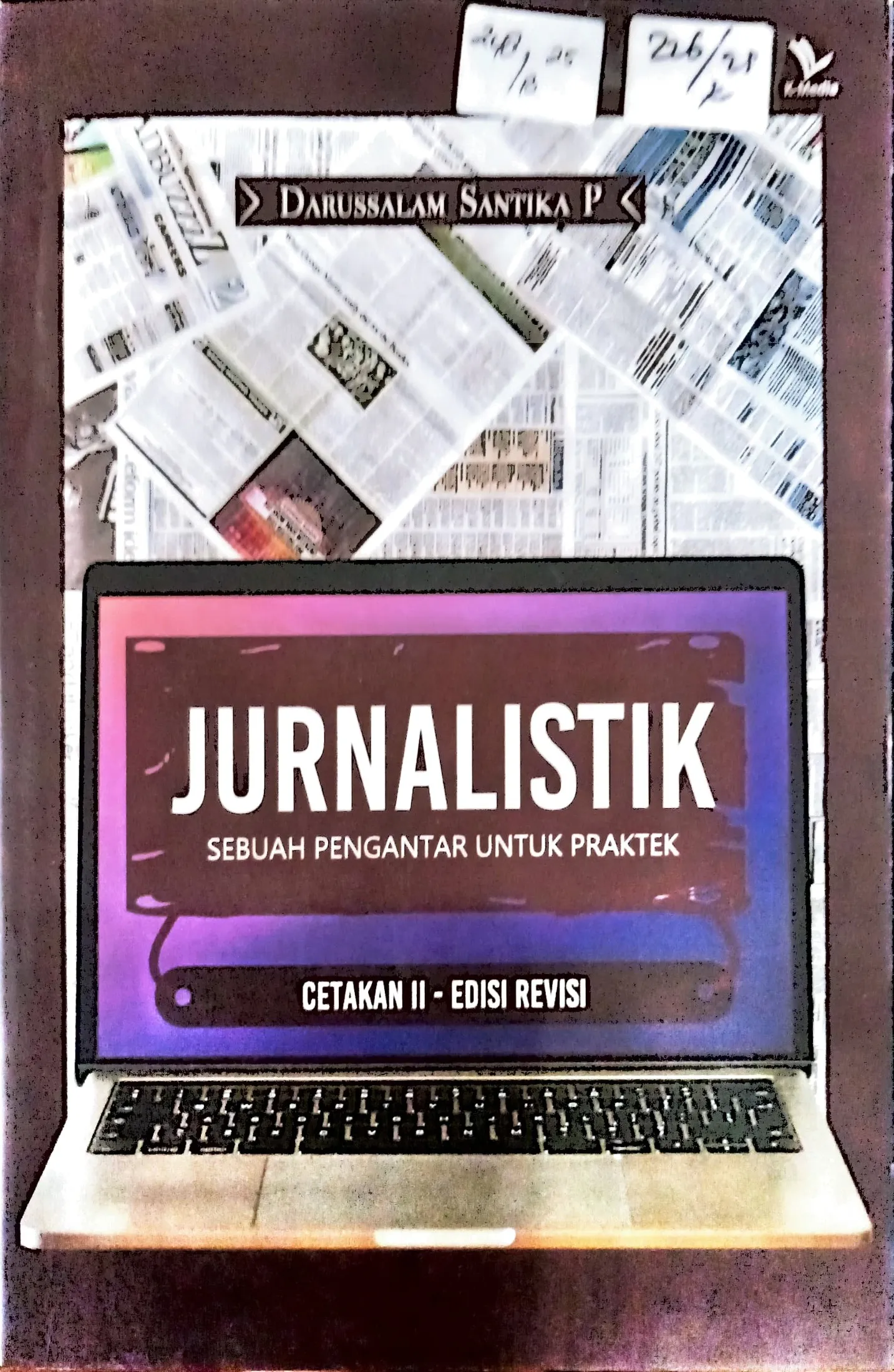 Cover Jurnalistik :sebuah pengantar untuk praktek / Darussalam Santika P