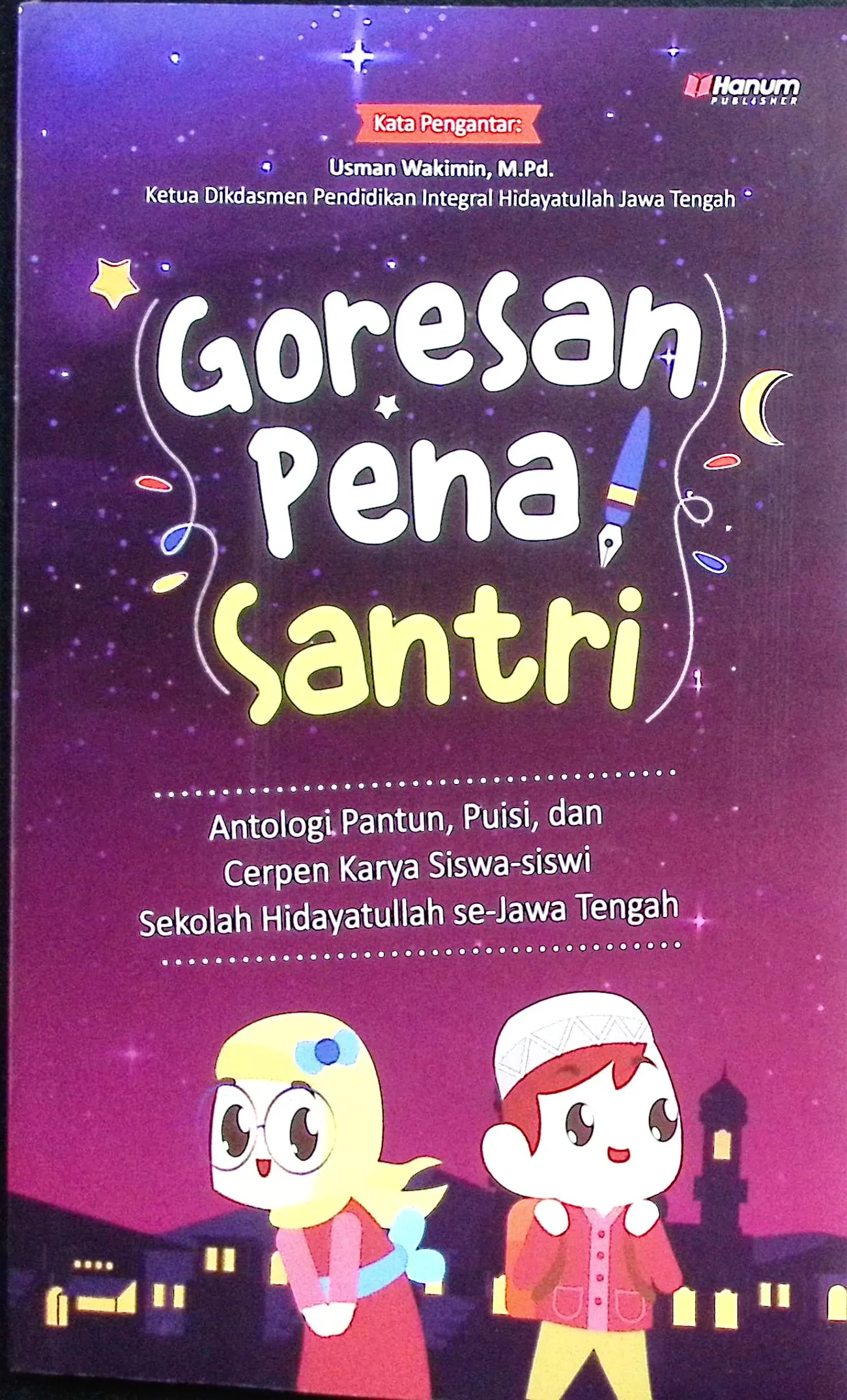Cover Goresan pena santri / Siswa-siswi sekolah Hidayatullah se-Jawa Tengah; penyunting, Badiatul Muchlisin Asti