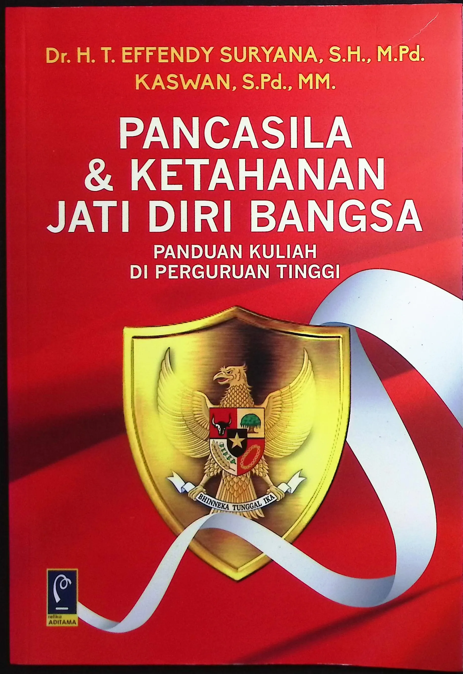 Cover Pancasila dan ketahanan jati diri bangsa panduan kuliah perguruan tinggi / Dr. H. T. Effendy Suryana, S.H., M.Pd., Kaswan, M.Pd; editor, Dinah Sumayyah