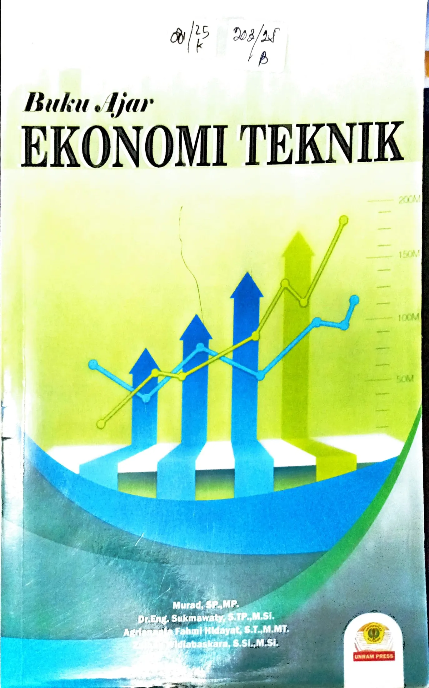 Cover Buku ajar ekonomi teknik / Murad, Sukmawaty, Agriananta Fahmi Hidayat, Zulhan Widiabaskara