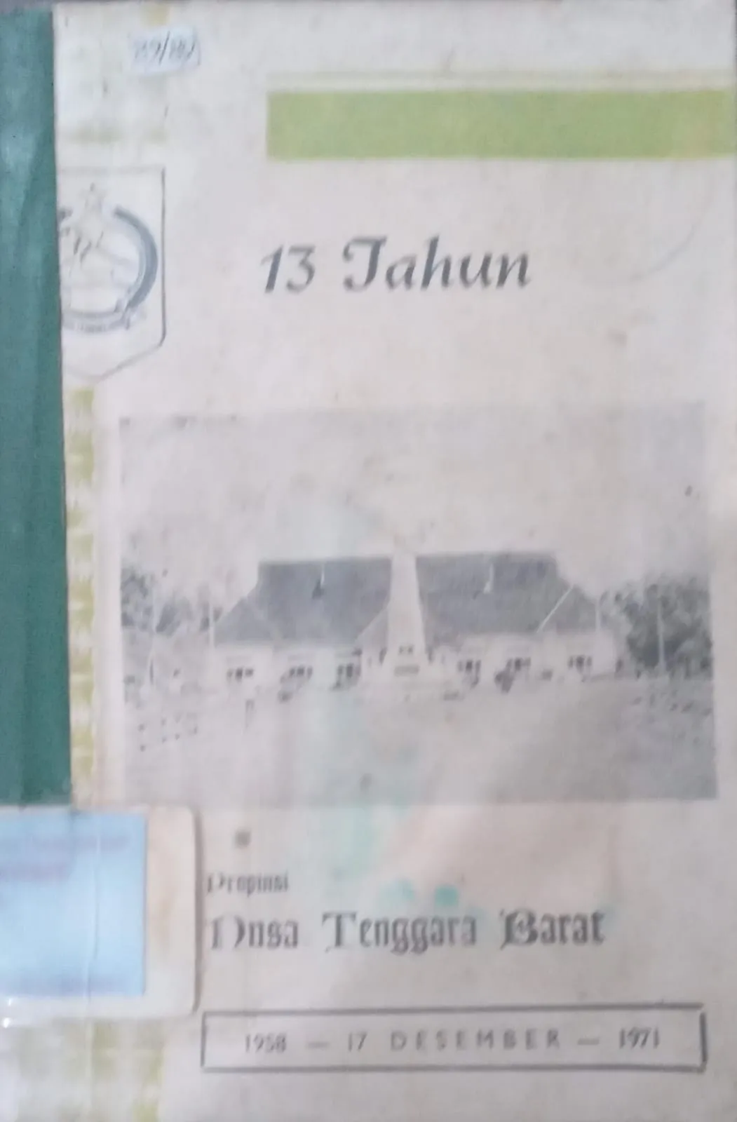 Cover Tiga Belas Tahun Propinsi Nusa Tenggara Barat 1958- 17 Desember - 1971 / Pemerintah Nusa Tenggara Barat