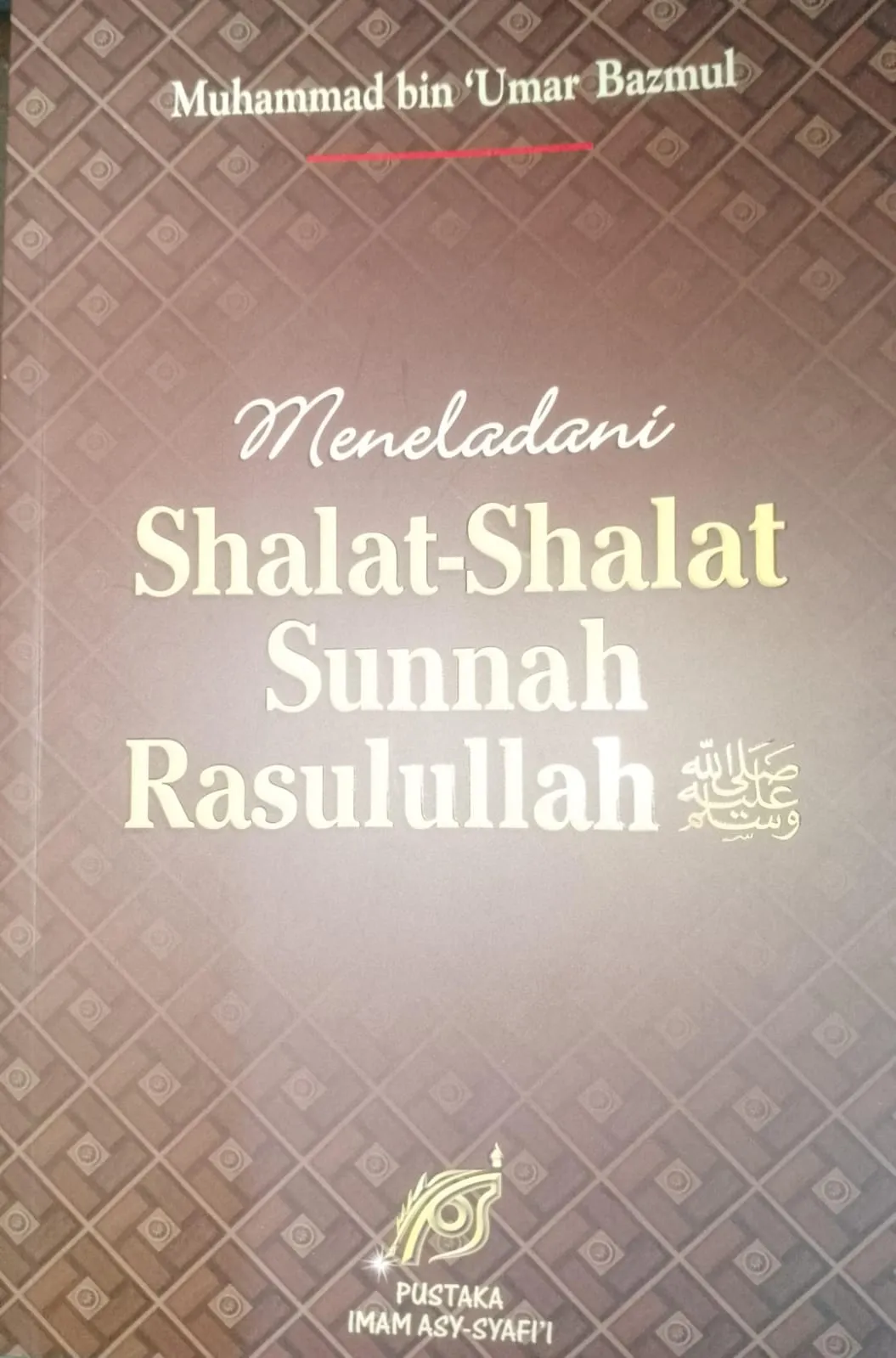 Cover Meneladani shalat-shalat sunnah Rasulullah / Muhammad bin Umar bin Salim Bazmul; penerjemah, M. Abdul Ghoffar E.M; editor, Taufik Saleh al-Kattsiri