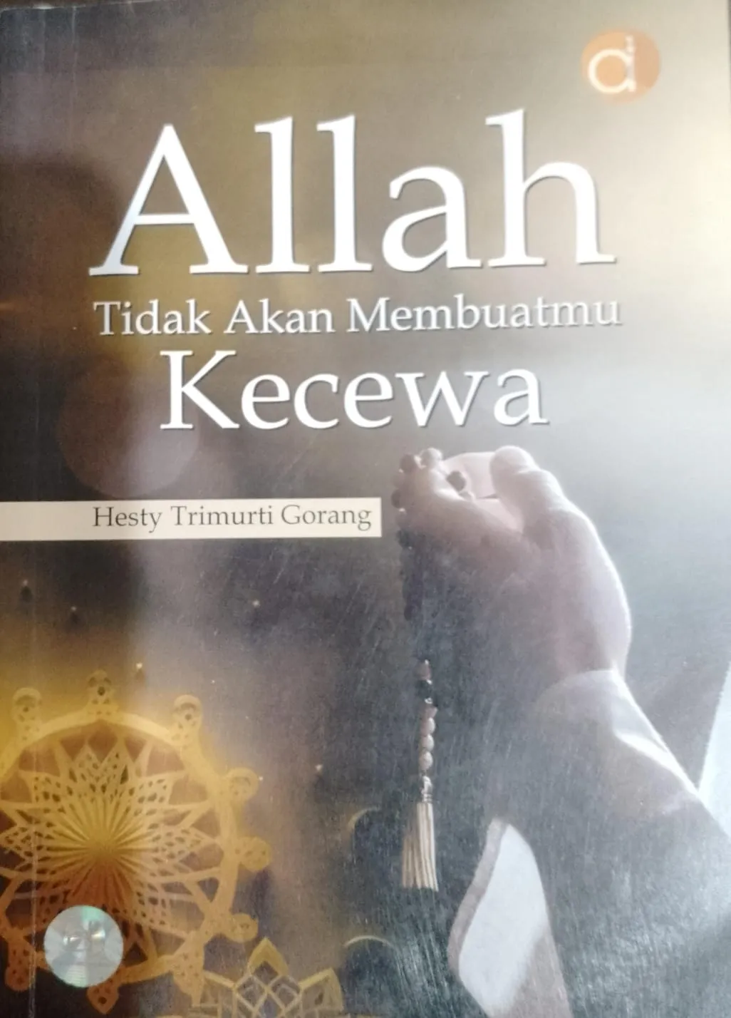 Cover Allah tidak akan membuatmu kecewa / Hesty Trimurti Gorang