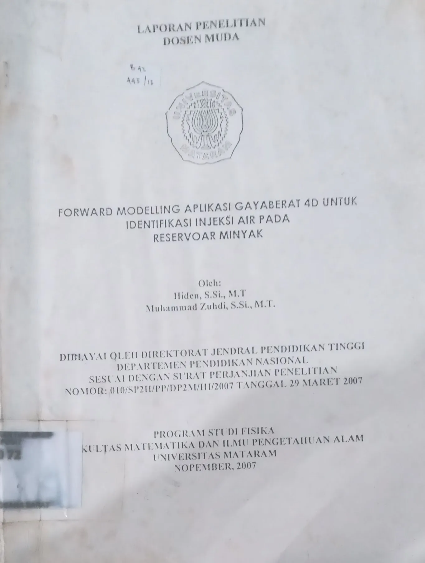 Cover Laporan Penelitian Dosen Muda Forward Modelling Aplikasi Gayaberat 4D Untuk Identifikasi Injeksi Air Pada Reservoar Minyak / Hiden, S.Si., M.T, Muhammad Zudi, S.Si., M.T.