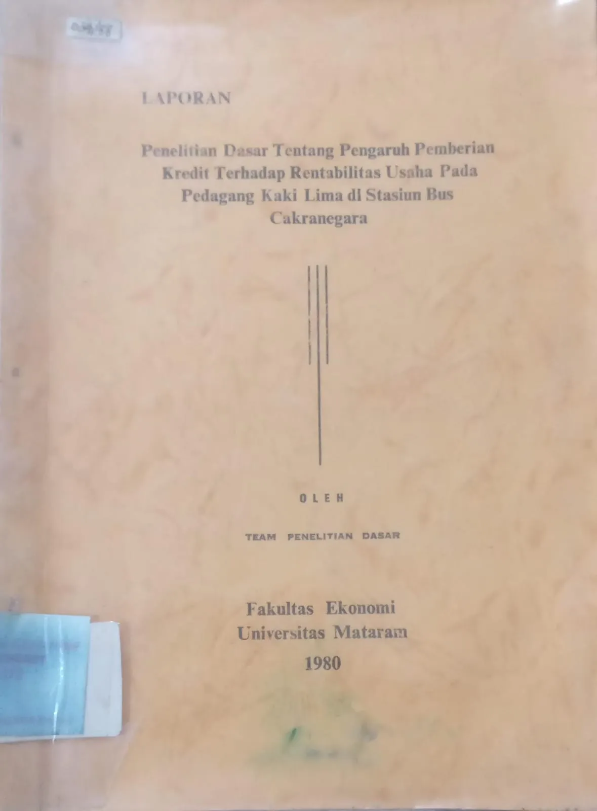 Cover Laporan : Penelitian Dasar Tetang Pengaruh Pemberian Kredit Terhadap Rentabilitas Usaha P)ada Pedagang Kaki Lima di Stasiun Bus Cakranegara Forward Modelling Aplikasi Gayaberat 4D Untuk Identifikasi Injeksi Air Pada Reservoar Minyak / Team Penelitian Dasar Fak. Ekonomi Unram 1980
