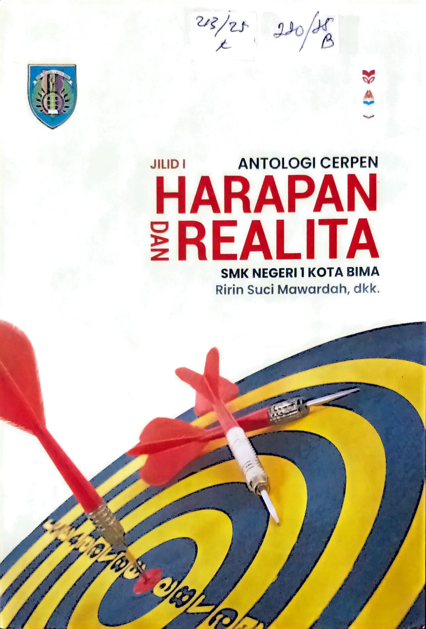 Cover Antologi cerpen :harapan dan realita SMK Negeri 1 Kota Bima Jilid I / Ririn Suci Mawardah; penyelia naskah, Adi Hidayat Argubi, Fisabila Rosady, Wahyuningsih.