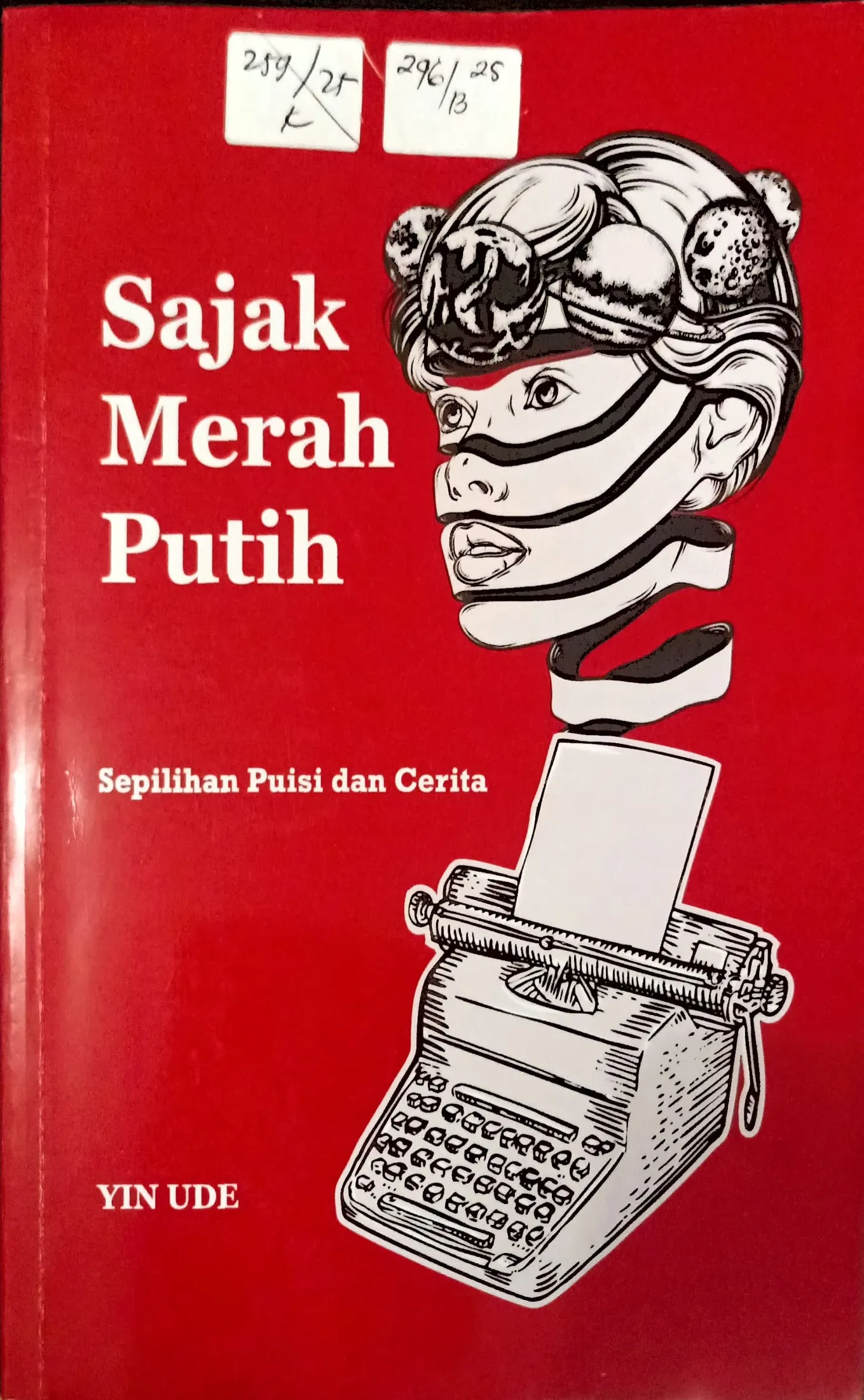 Cover Sajak merah putih sepilihan puisi dan cerita / Yin Ude; editor, Satya Wibisana.