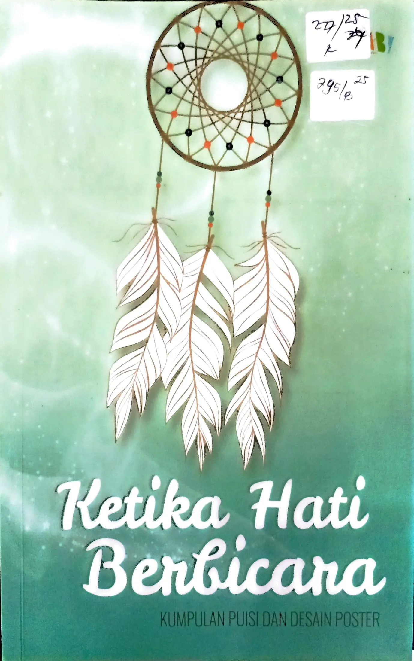 Cover Ketika hati berbicara kumplan puisi dan desain poster / KIR MAN 2 Mataram; editor, Siti Rahmi; penyunting bahasa, Verweny Rochy Maryati.