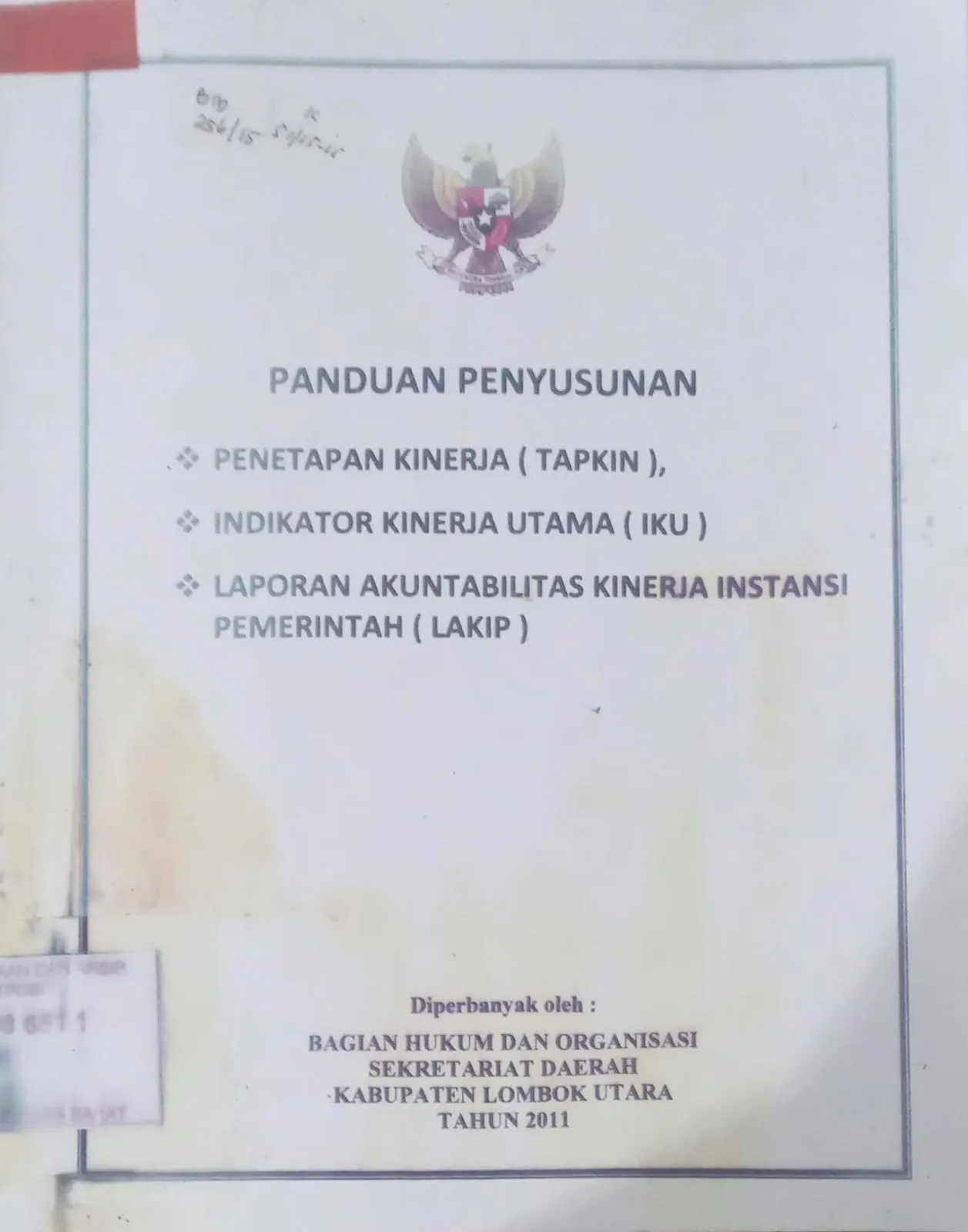 Cover Panduan Penyusunan : - Penetapan Kinerja (Tapkin) - Indikator Kinerja Utama (IKU) - Laporan Akuntabilitas Kinerja Instansi Pemerintah (LAKIP) / Bagian Hukum dan Organisasi Setda Kab. Lombok Utara 2011