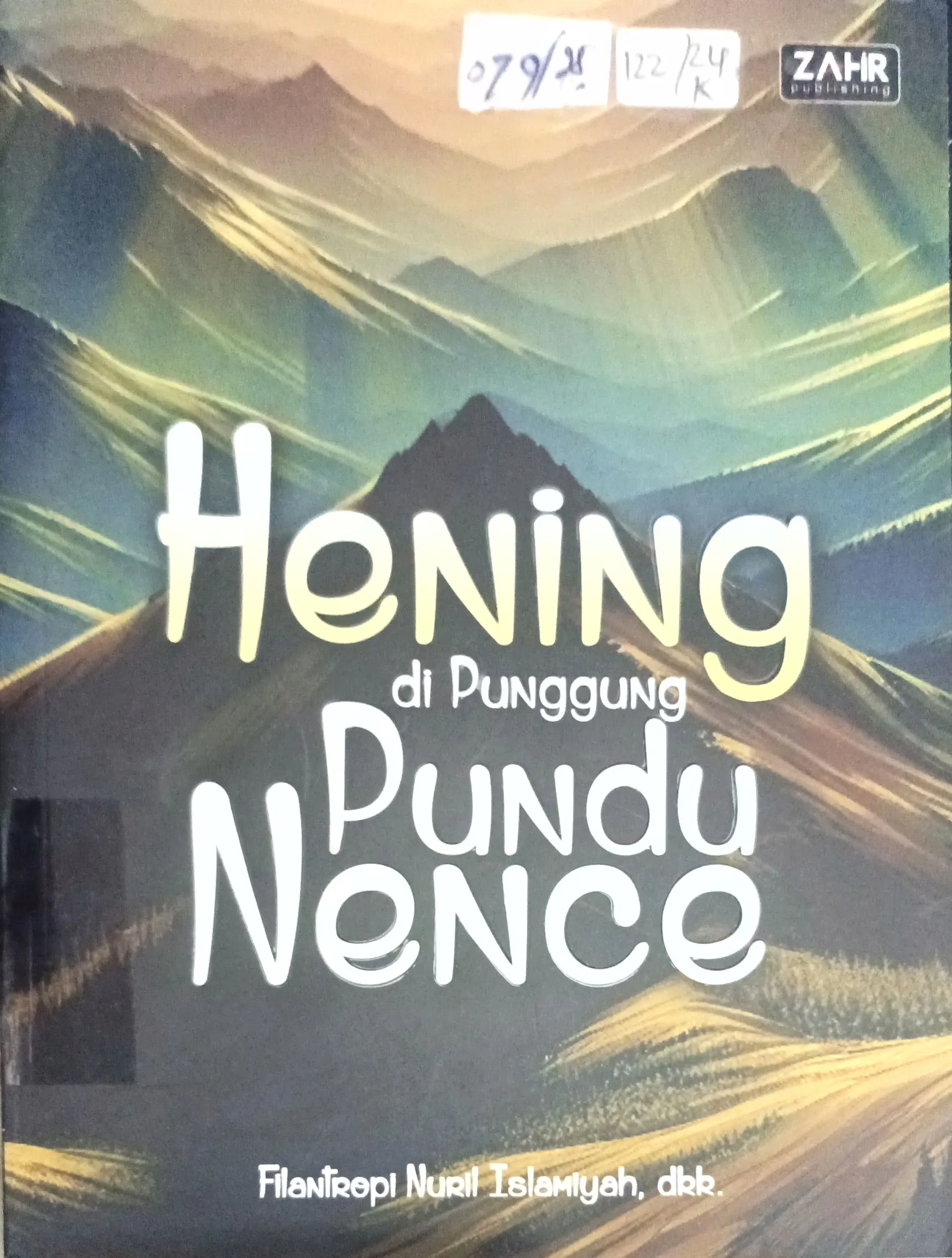 Cover Hening di Punggung Pundu Nence galeri cerpen / Filantropi Nurul Islamiah, dkk; editor, Maraatussoaliha, S.Pd., M.Pd.
