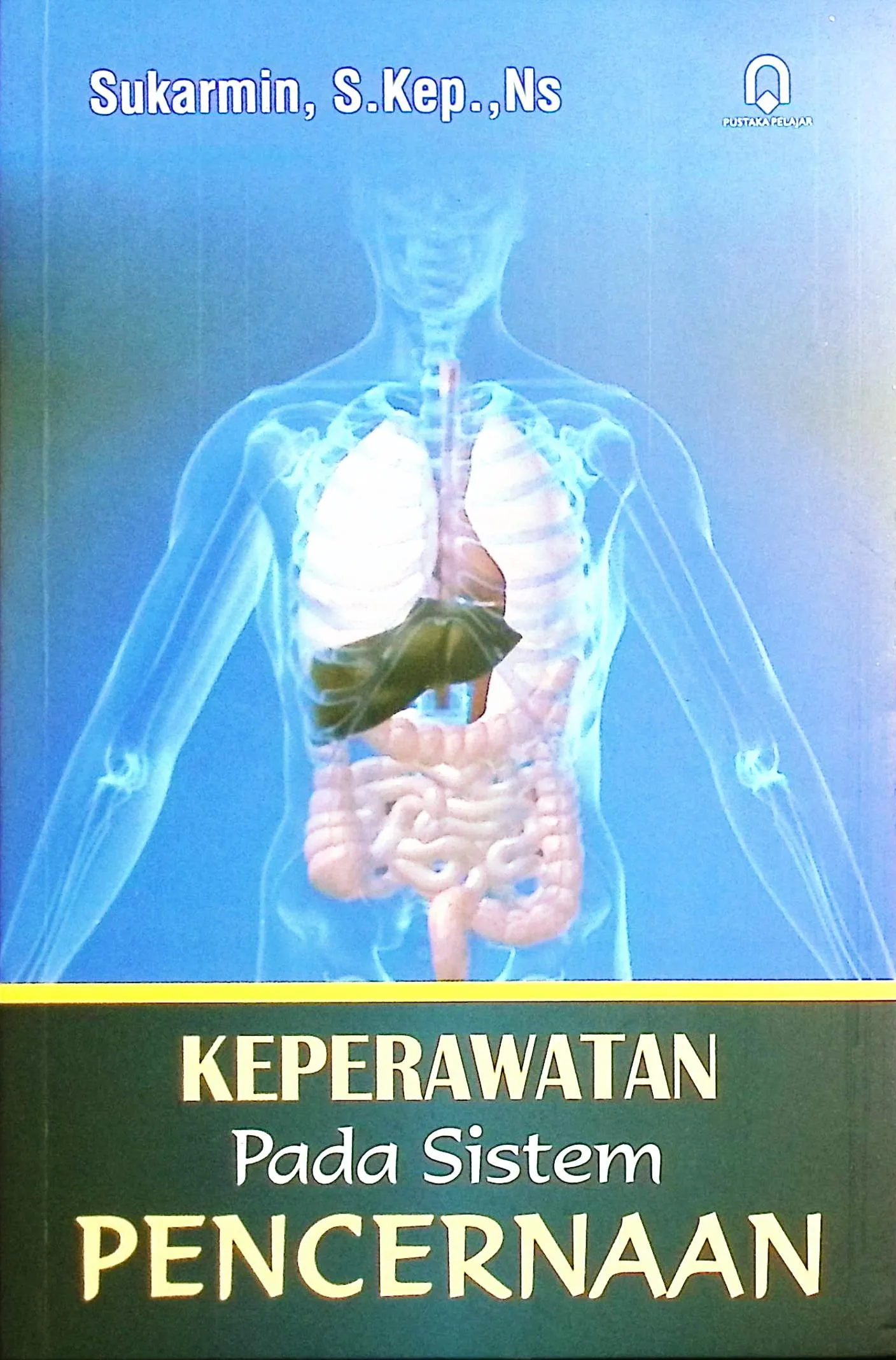 Cover Keperawatan pada sistem pencernaan / Sukarmin, S.Kep., Ns; editor, Sujono Riyadi, S.kep., M.Kes.