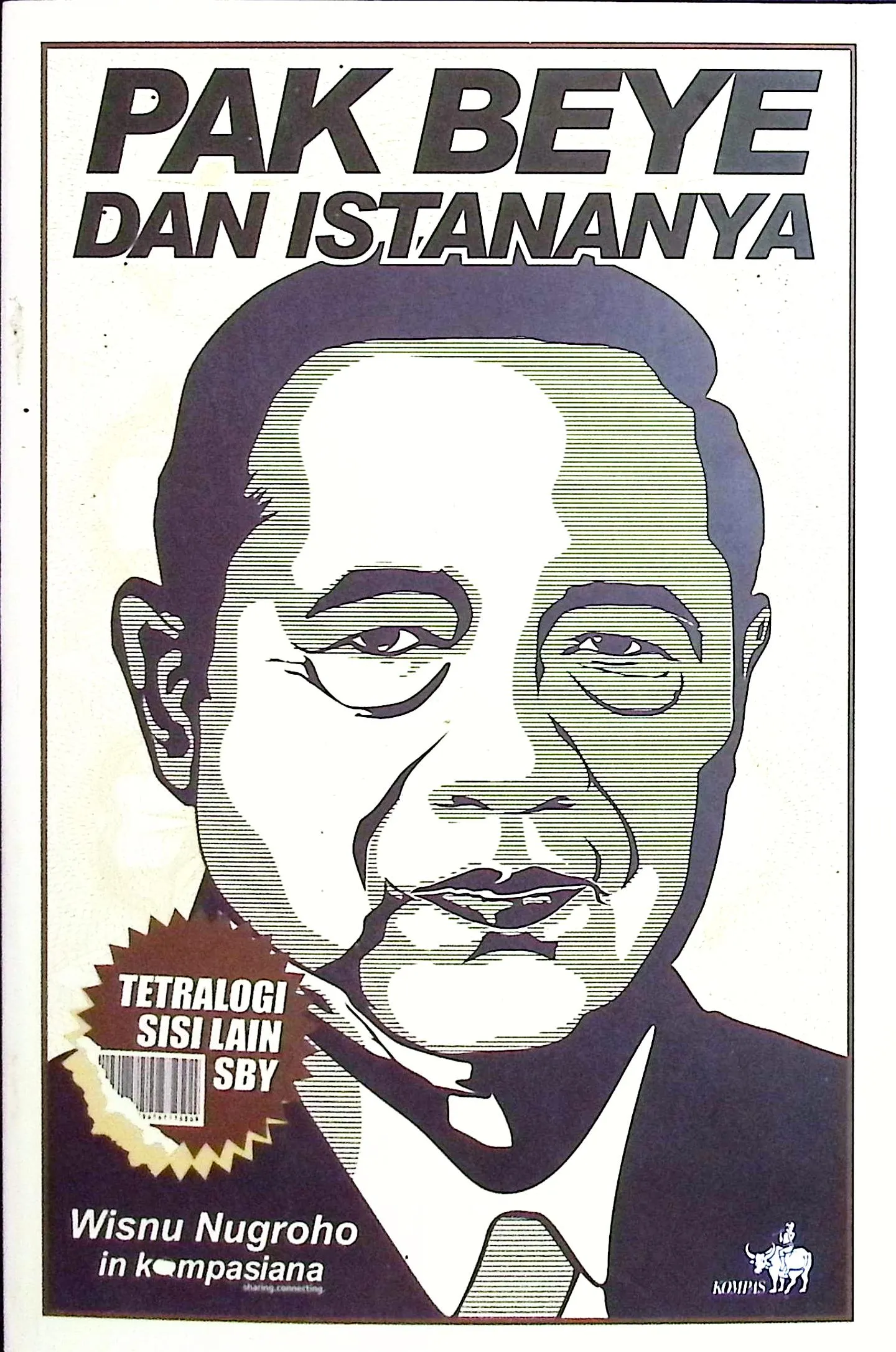 Cover Tetralogi sisi lain SBY Pak Beye dan istananya / Wisnu Nugroho