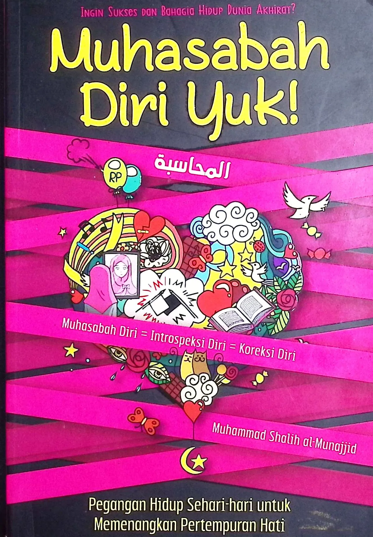 Cover Muhasabah dri yuk! pegangan hidup sehari-hari untuk menenangkan petempuran hati / Muhammad Shalih al- Munajjid; penerjemah, Agus Khudlori, Lc; editor, Khoirul Imam