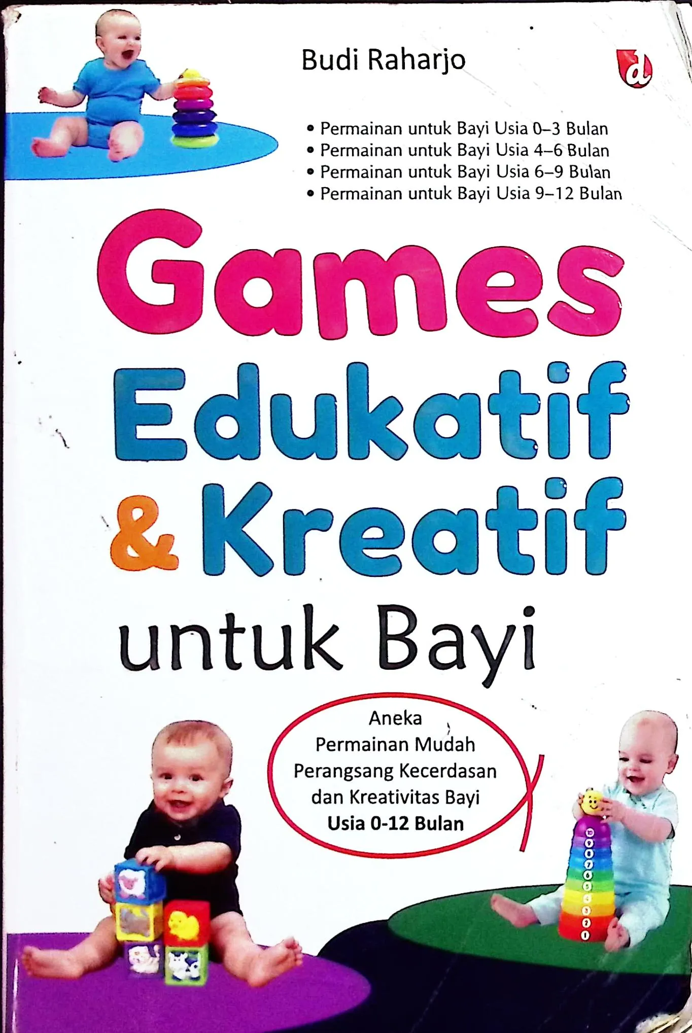 Cover Games edukatif dan kreatif untuk bayi / Budi Raharjo; editor, Nawang Sawitri