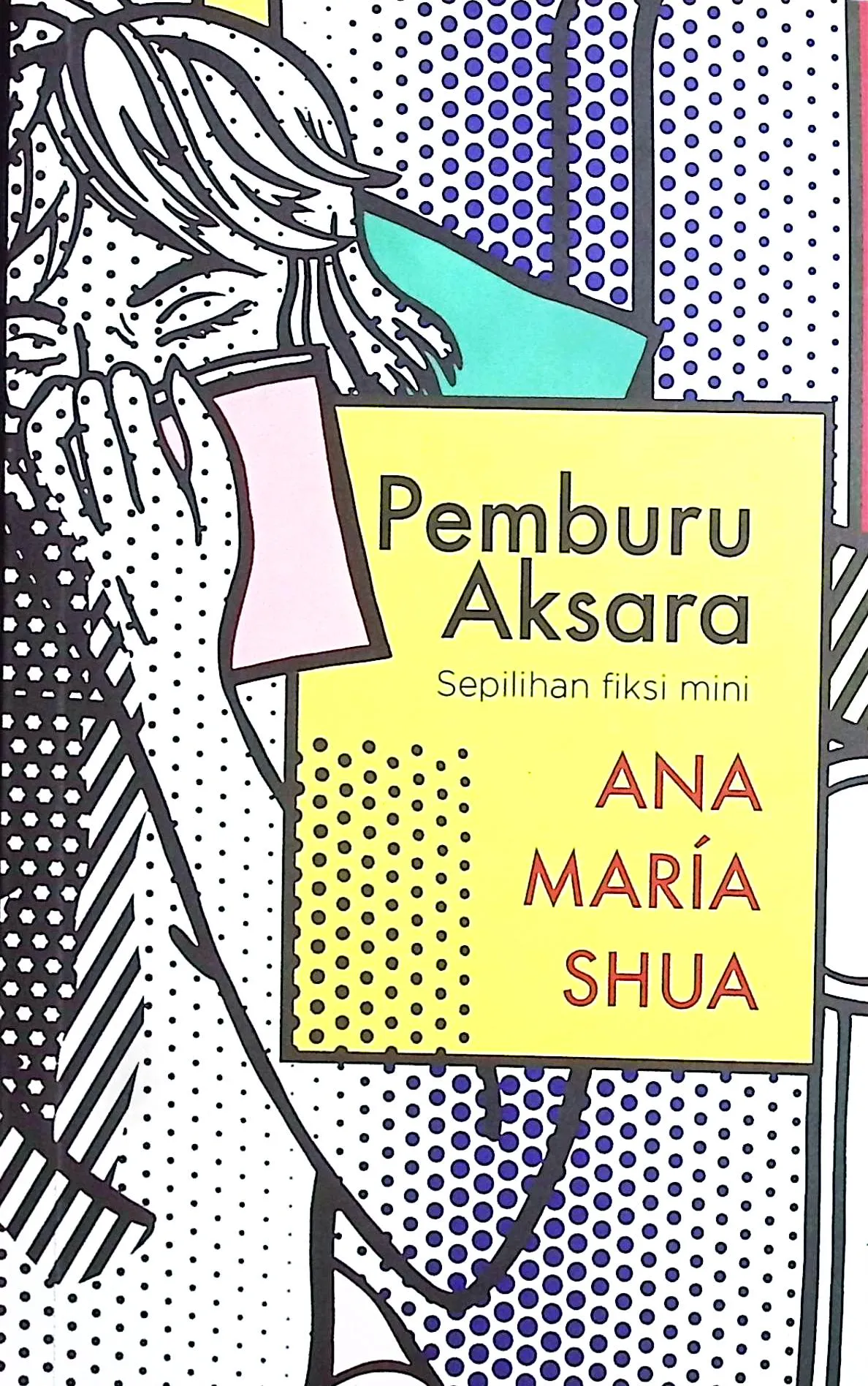 Cover Pemburu aksara / Ana Maria Shua; penerjemah, Ronny Agustinus