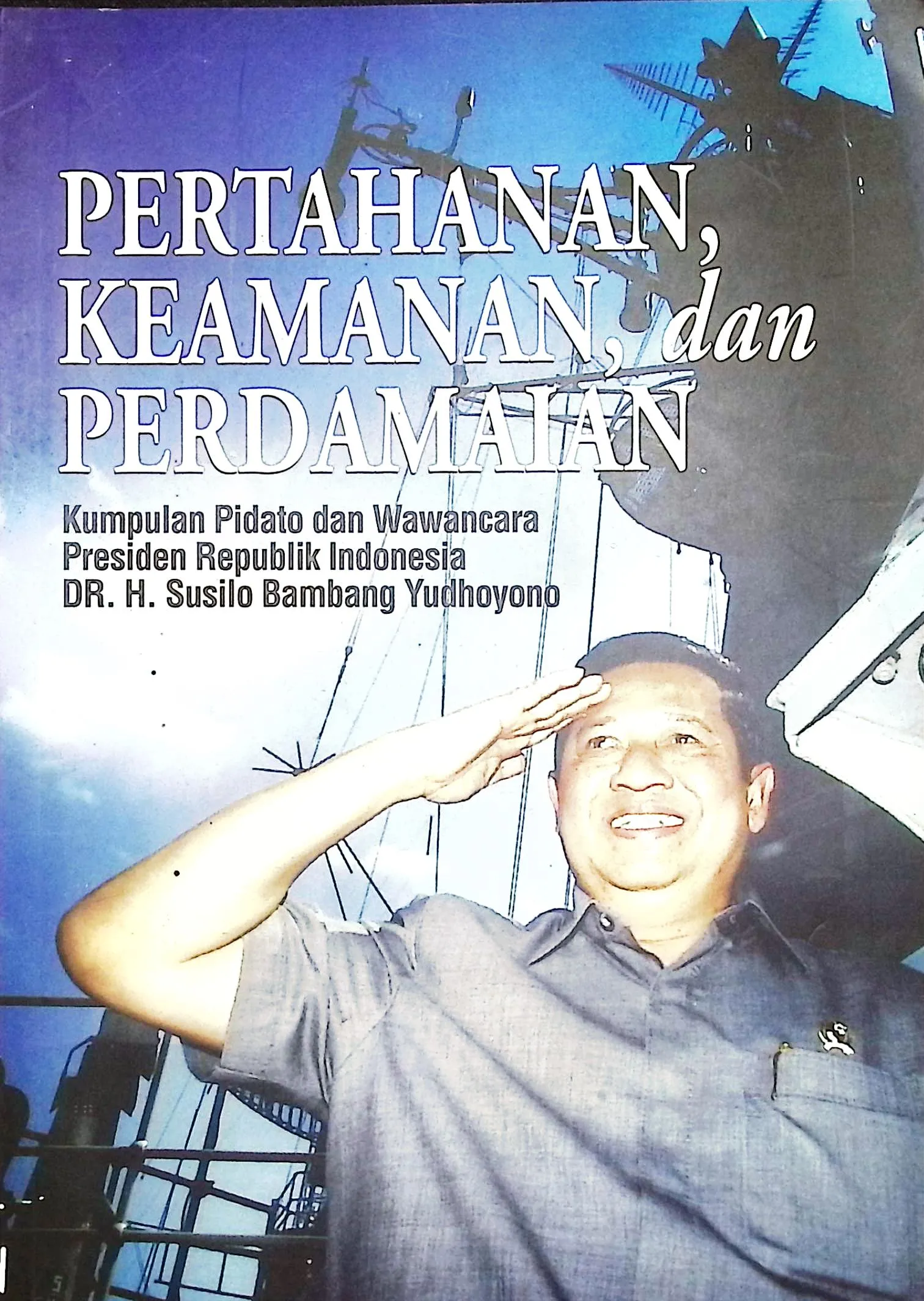 Cover Pertahanan, keamanan, dan perdamaian / Dr. H. Susilo Bambang Yudhoyono