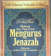 Cover Hukum dan tata cara mengurus jenazah menurut Al-Quran dan As-Sunnah / Syaikh  Muhammad Nashiruddin al-Albani ; penerjemah, M. Abdul Ghoffar