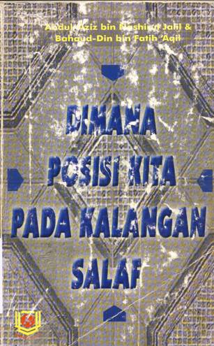 Cover Dimana posisi kita pada kalangan salaf / Abdul Aziz Bin Nashirul , Bahud Din Bin Fatih Aqil, penerjemah, Wawan Djumaedi Soffandi, S.Ag