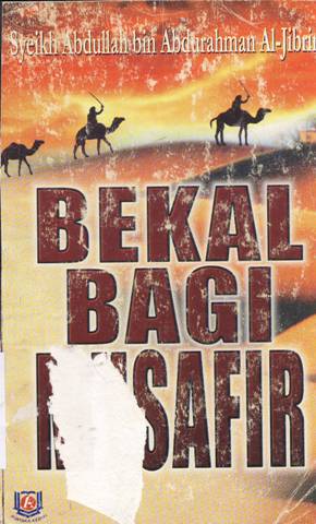 Cover Bekal bagi musafir / Syaikh Abdullah Bin Abdurrahman Al-Jibran ; penerjemah, Farizal Tarmizi