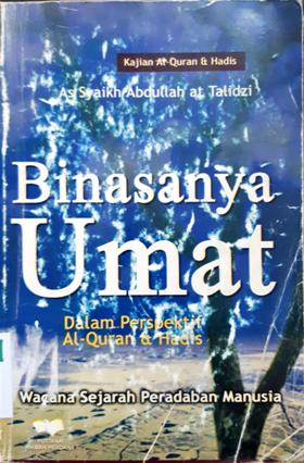 Cover Binasanya umat dalam perspektif Alquran dan hadis, / Asy-Syaikh Abdullah At-Talidzi ; penerjemah, Ibn Ibrahim, MA