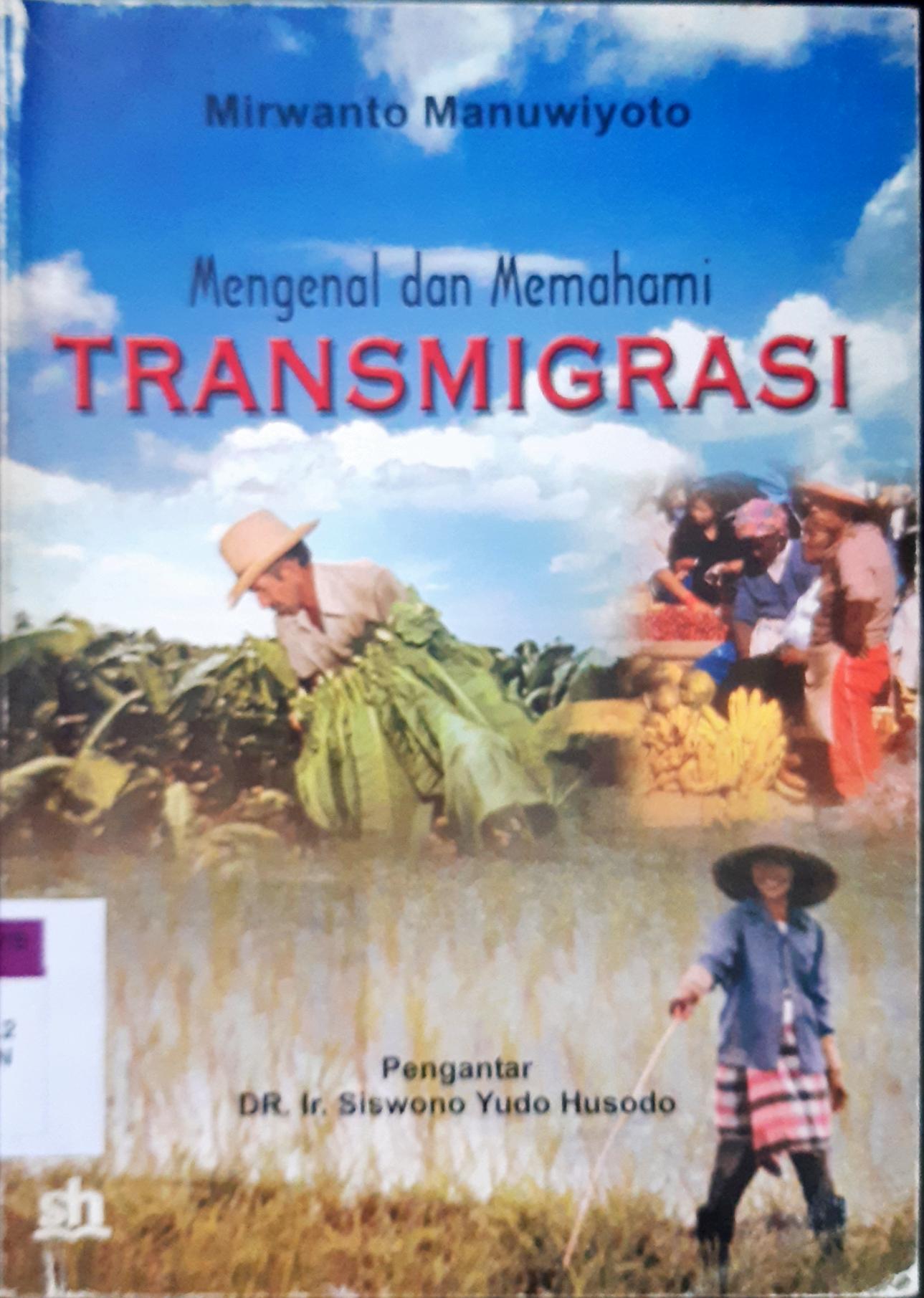 Cover Mengenal dan memahami transmigrasi / Mirwanto Manuwiyoto