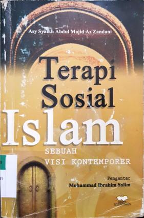 Cover Terapi sosial islam, sebuah visi kontemporer, / Asy Syaikh Abdul Majid AZ Zandani ; penerjemah, Ibn Ibrahim MA