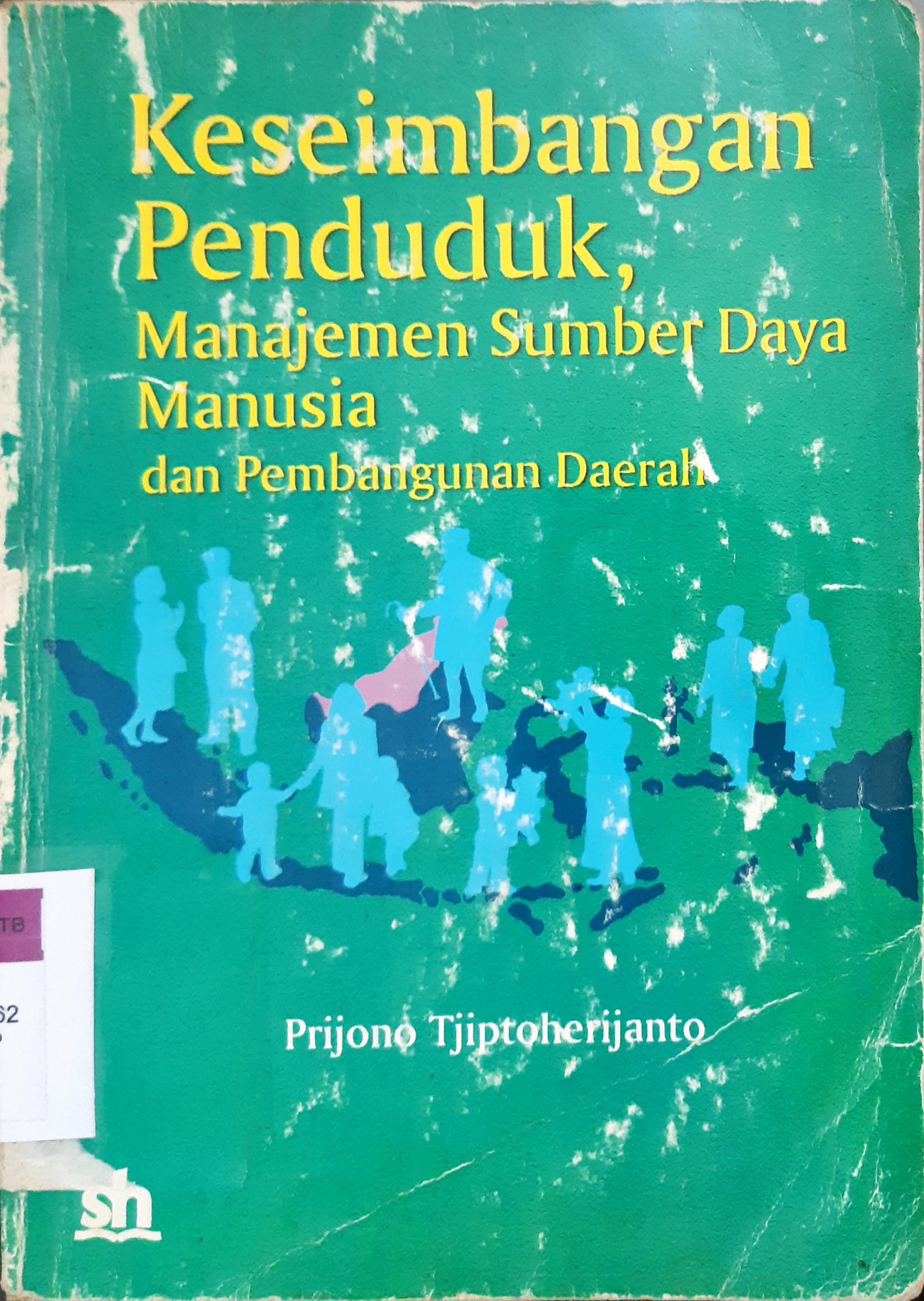 Cover Keseimbangan penduduk, manajemen sumber daya manusia dan pembangunan daerah / Prijono Tjiptoherijanto