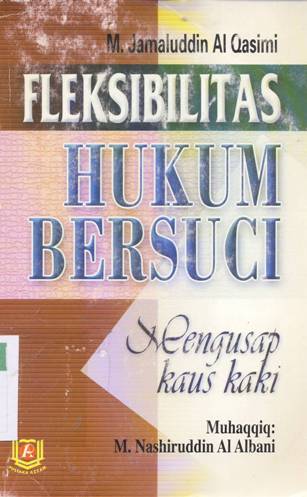 Cover Fleksibilitas hukum bersuci, / Muhammad Jamaluddin Al-Qasimi ; penerjemah, Andi Masyudin