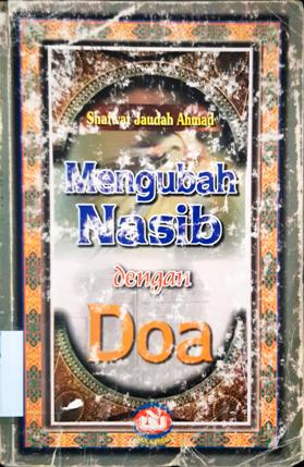 Cover Mengubah nasib dengan doa, / Shafwat Jaudah Ahmad ; penerjemah, Abdul Syukur Abdurraq