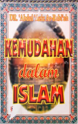 Cover Kemudahan dalam Islam / Dr. Abdul Aziis Ar-Rabi'ah ; Penerjemah, Hepi Andi Bastoni