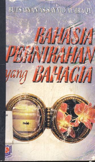 Cover Rahasia pernikahan yang bahagia / Butsainan As-Sayyid Al-Iraqi ; penerjemah, Kathur Suhardi