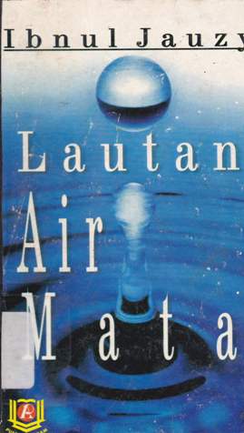 Cover Lautan air mata, / Al Imam Ibnu Jauzi ; penerjemah Amiruddin Abdul Djalil
