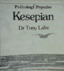 Cover Psikologi populer :  Kesepian / Dr. Tony Lake ; alih bahasa: FX. Budiyanto