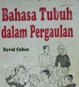 Cover Bahasa tubuh dalam pergaulan / David Cohen ; Alih bahasa, drg. Susi Purwoko; Editor, Surya Satyanegara