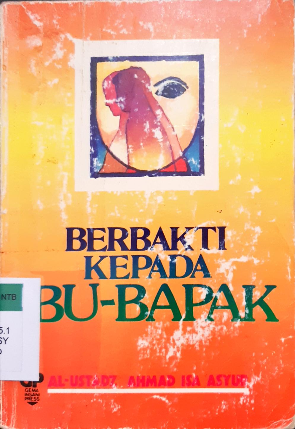 Cover Berbakti kepada ibu-bapak / oleh Al-Ustadz Ahmad Isa Asyur