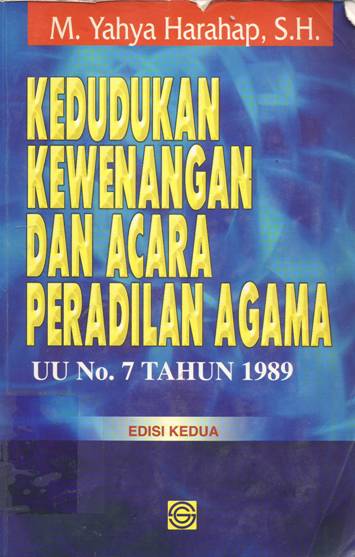 Cover Kedudukan kewenangan dan acara peradilan agama :  UU No. 7 tahun 1989 / M.Yahya Harahap, S.H.
