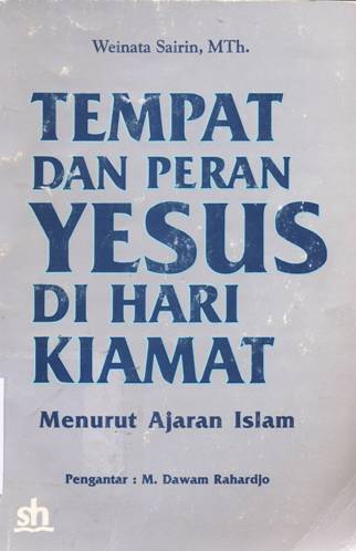 Cover Tempat dan peran Yesus di hari Kiamat :  Menurut ajaran islam / Weinata Sairin