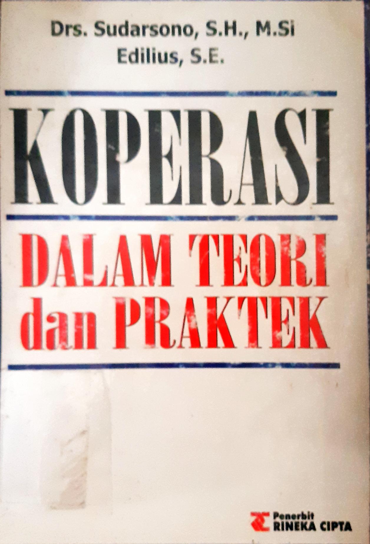Cover Koperasi dalam teori dan praktek / Drs. Sudarsono, SH., M. Si, Edilius, SE.