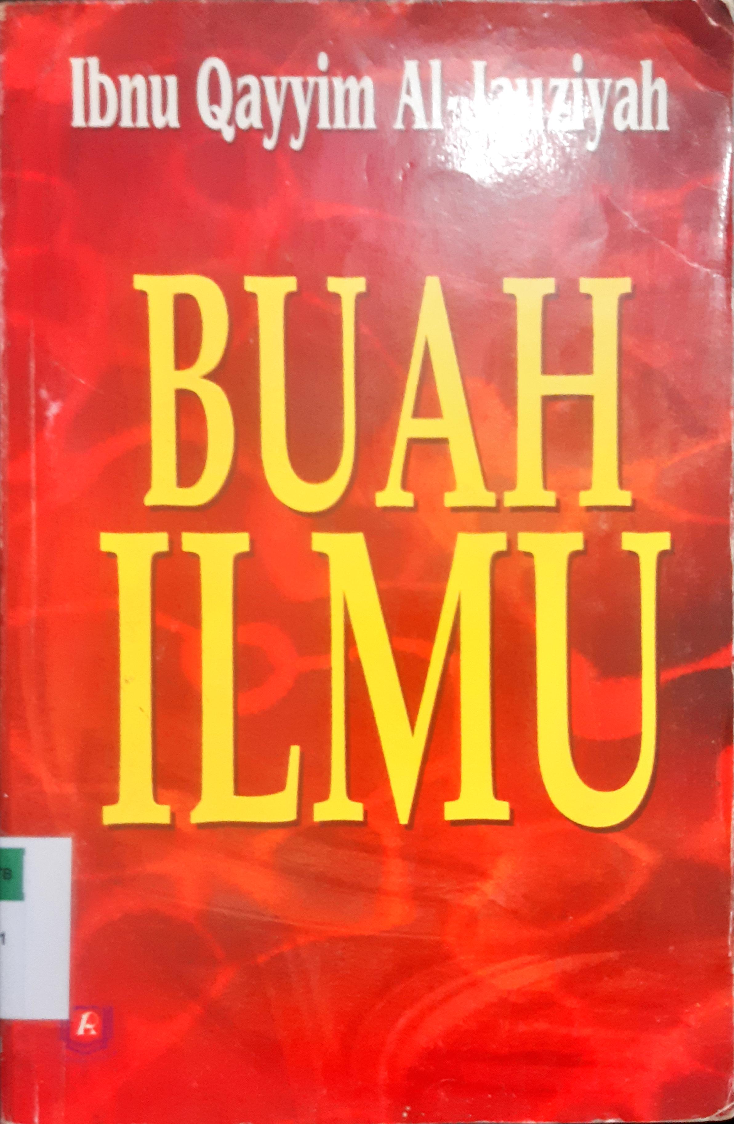 Cover Buah ilmu / Ibnu Qayyim Al-Jauziyah; Penerjemah, Fadhli Bakri, Lc