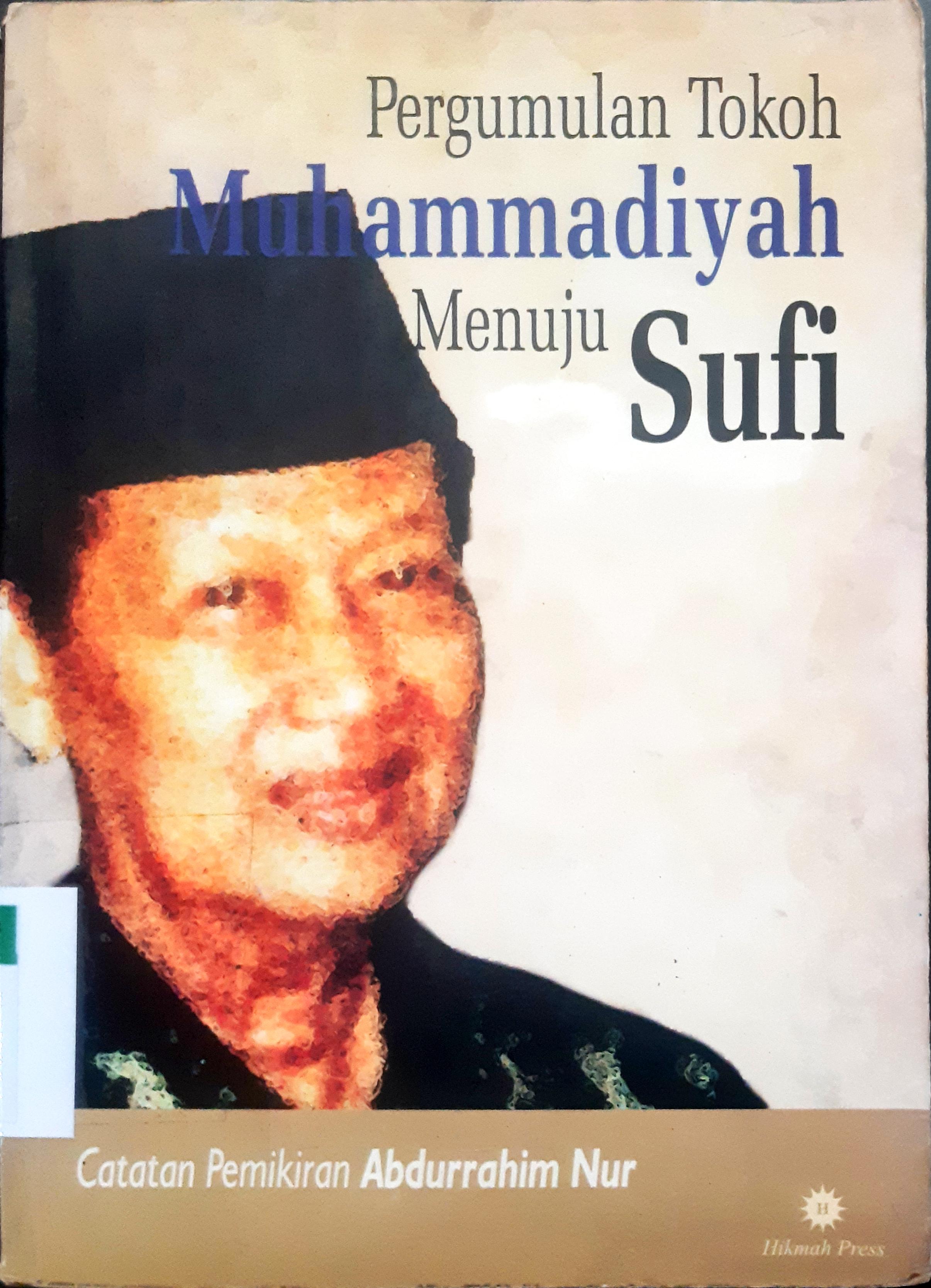 Cover Pergumulan tokoh Muhammadiyah menuju sufi :  Catatan pemikiran Abdurrahim Nur / Abdurrahim Nur