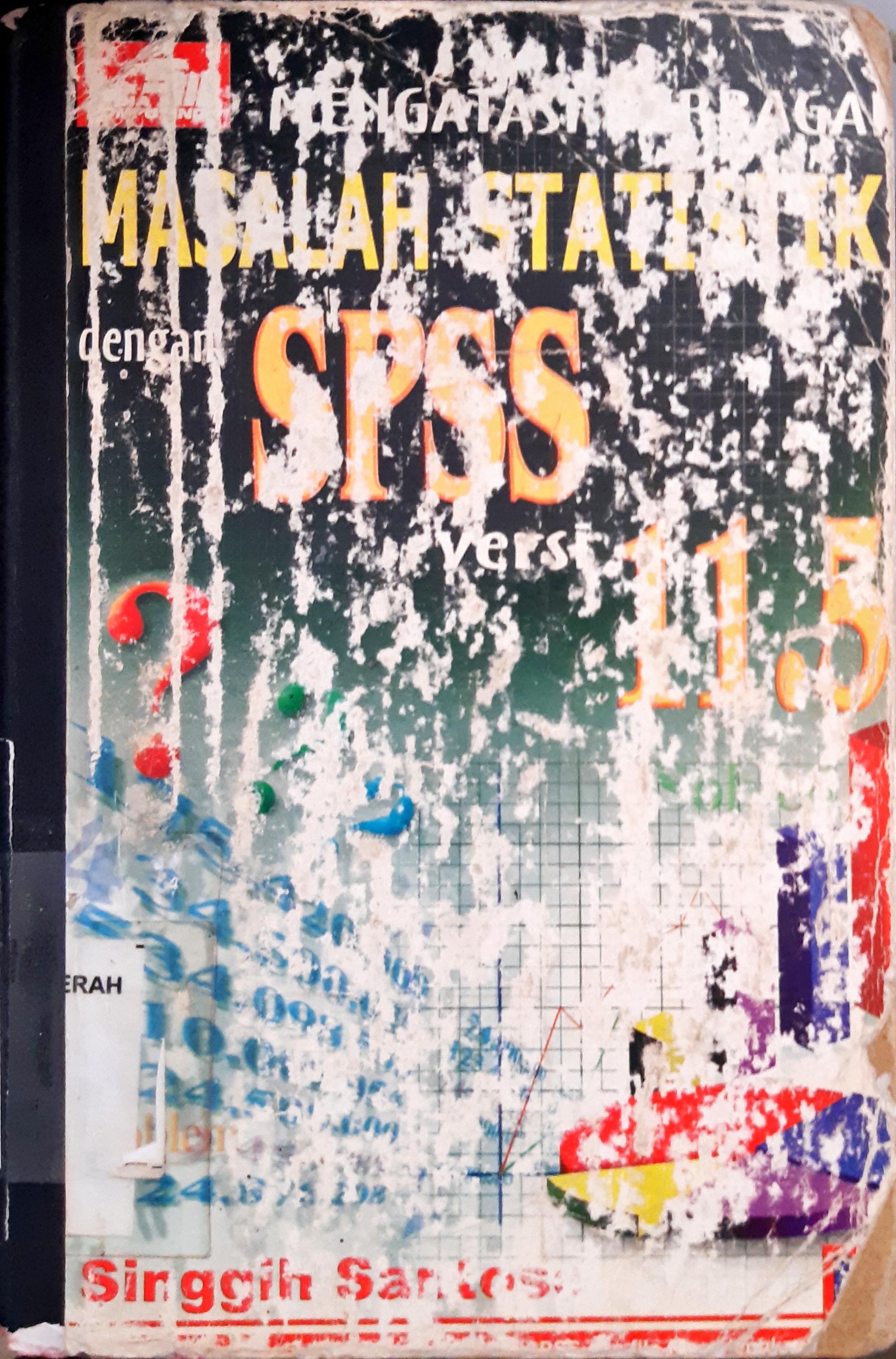 Cover Mengatasi berbagai masalah statistik dengan SPSS versi 11.5, Singgih Santoso / Singgih Santoso